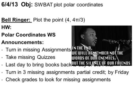 6/4/13 Obj: SWBAT plot polar coordinates