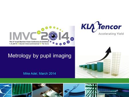 Metrology by pupil imaging Mike Adel, March 2014.