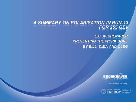 E.C. Aschenauer 2013/03/132 polarisation for Blue and Yellow t o -calibration underway minimal impact on polarization, makes A N more stable  should.