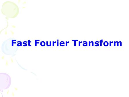 Fast Fourier Transform. Fourier 变换 : 存在的条件 : 反变换 : Jean Baptiste Joseph Fourier (1768 - 1830)