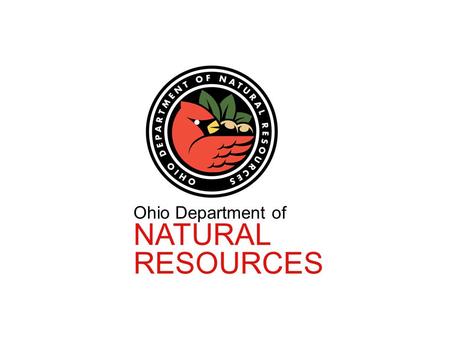 Ohio Department of NATURAL RESOURCES. James Zehringer Director, Ohio Department of Natural Resources STATE OF THE PLAY.