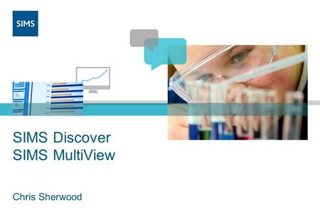 SIMS Discover SIMS MultiView Chris Sherwood. SIMS Discover.