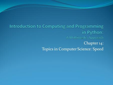 Chapter 14: Topics in Computer Science: Speed. Chapter Objectives.