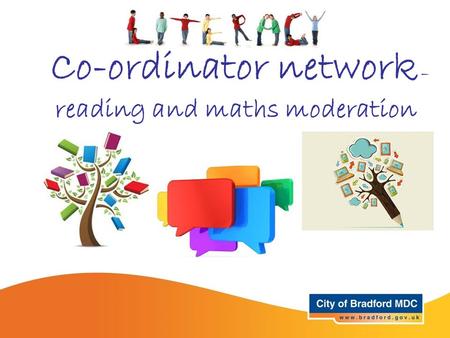 Co-ordinator network – reading and maths moderation.