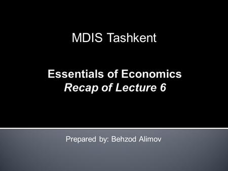 Prepared by: Behzod Alimov MDIS Tashkent. Assumptions o firms are price takers o complete freedom of entry o identical (‚homogeneous‘) products o perfect.