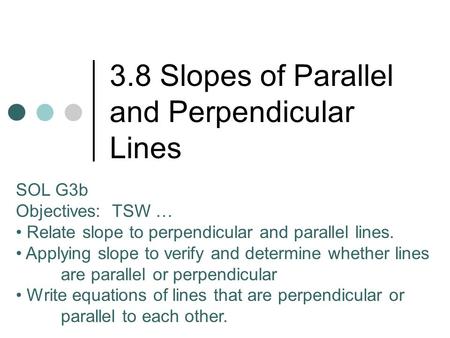 3.8 Slopes of Parallel and Perpendicular Lines