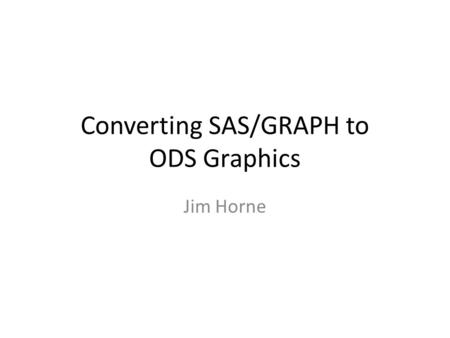 Converting SAS/GRAPH to ODS Graphics
