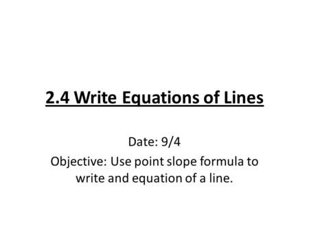 2.4 Write Equations of Lines
