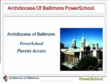 Archdiocese of Baltimore Archdiocese Of Baltimore PowerSchool Archdiocese of Baltimore PowerSchool Parent Access.
