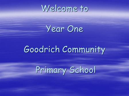 Welcome to Year One Goodrich Community Primary School