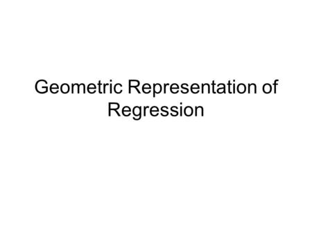 Geometric Representation of Regression. ‘Multipurpose’ Dataset from class website Attitude towards job –Higher scores indicate more unfavorable attitude.