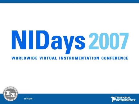 NIDays 2007 Worldwide Virtual Instrumentation Conference