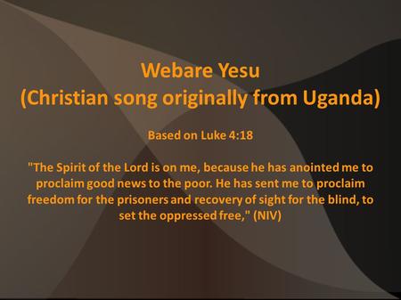 (Christian song originally from Uganda)