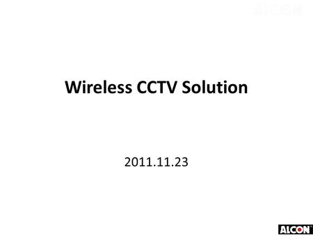 Wireless CCTV Solution 2011.11.23. Project Description and Requirement 1.Total 20 camera points in the 15km x 9 km Area 2.Each camera point having multi.