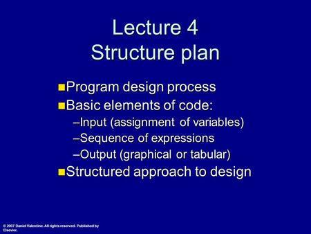 Lecture 4 Structure plan Program design process Program design process Basic elements of code: Basic elements of code: –Input (assignment of variables)