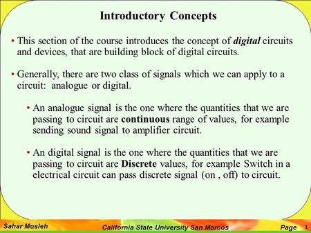Sahar Mosleh PageCalifornia State University San Marcos 1 Introductory Concepts This section of the course introduces the concept of digital circuits and.