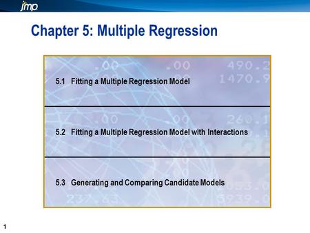 1 1 Chapter 5: Multiple Regression 5.1 Fitting a Multiple Regression Model 5.2 Fitting a Multiple Regression Model with Interactions 5.3 Generating and.