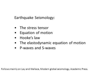 Earthquake Seismology: The stress tensor Equation of motion