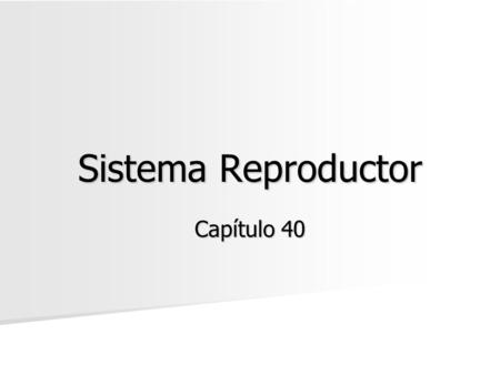 Sistema Reproductor Capítulo 40.
