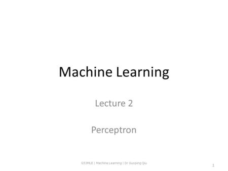 G53MLE | Machine Learning | Dr Guoping Qiu