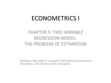 CHAPTER 3: TWO VARIABLE REGRESSION MODEL: THE PROBLEM OF ESTIMATION