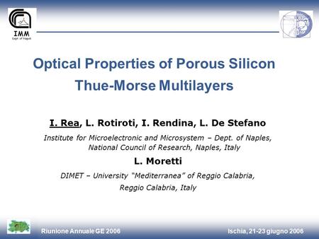 Ischia, 21-23 giugno 2006Riunione Annuale GE 2006 Optical Properties of Porous Silicon Thue-Morse Multilayers I. Rea, L. Rotiroti, I. Rendina, L. De Stefano.