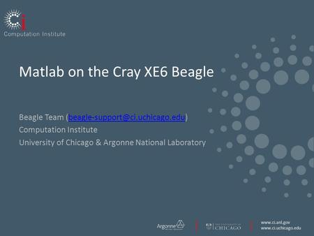 Matlab on the Cray XE6 Beagle Beagle Team Computation.