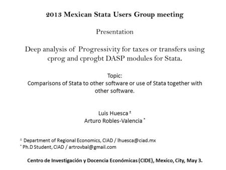 2013 Mexican Stata Users Group meeting Presentation Deep analysis of Progressivity for taxes or transfers using cprog and cprogbt DASP modules for Stata.
