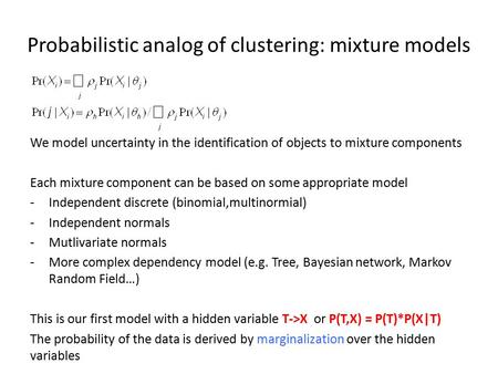 Probabilistic analog of clustering: mixture models