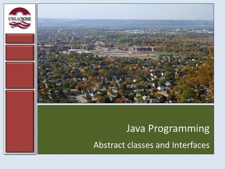 Java Programming Abstract classes and Interfaces.
