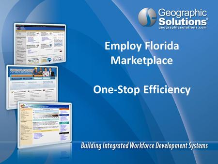 Employ Florida Marketplace One-Stop Efficiency. What IS One-Stop Efficiency? A way to improve overall one-stop location efficiency. Provide crowd and.