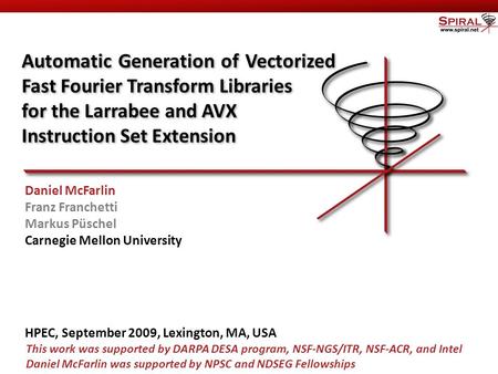 Carnegie Mellon Automatic Generation of Vectorized Fast Fourier Transform Libraries for the Larrabee and AVX Instruction Set Extension Automatic Generation.