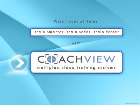 With Watch your athletes. 80% of all human learning is visual Athletes train faster and smarter when using visual feedback Olympic and professional athletes.