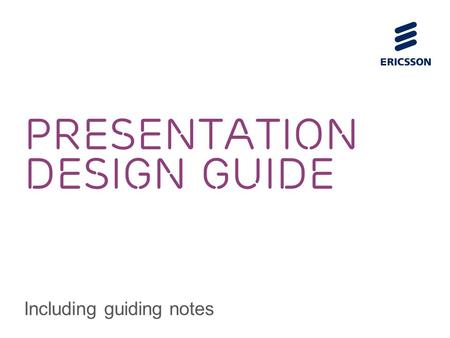 PRESENTATION DESIGN GUIDE Including guiding notes.