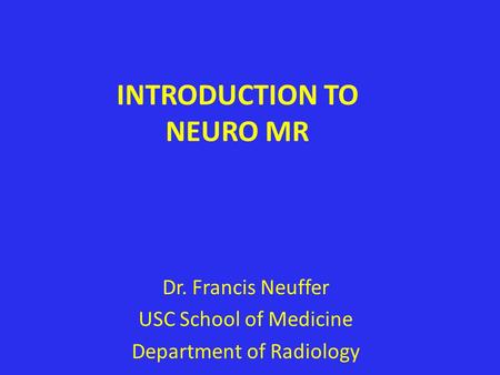 INTRODUCTION TO NEURO MR
