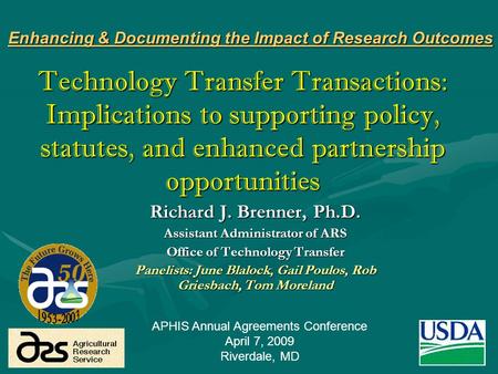1 Technology Transfer Transactions: Implications to supporting policy, statutes, and enhanced partnership opportunities Richard J. Brenner, Ph.D. Assistant.