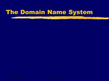 ISOC NTW 2000 - T2The Domain Name System1. ISOC NTW 2000 - T2The Domain Name System2 Some DNS topics zWhat the Internet’s DNS isWhat the Internet’s DNS.