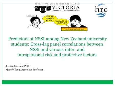 Jessica Garisch, PhD Marc Wilson, Associate Professor Predictors of NSSI among New Zealand university students: Cross-lag panel correlations between NSSI.