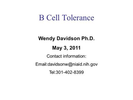 B Cell Tolerance Wendy Davidson Ph.D. May 3, 2011