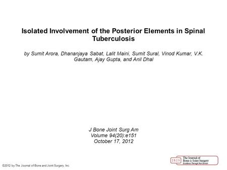 Isolated Involvement of the Posterior Elements in Spinal Tuberculosis by Sumit Arora, Dhananjaya Sabat, Lalit Maini, Sumit Sural, Vinod Kumar, V.K. Gautam,