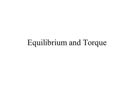 Equilibrium and Torque