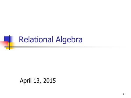 1 Relational Algebra April 13, 2015. 2 Exercise 1 Consider the following relational database scheme: Treatment (disease, medication) Doctor(name, disease-of-specialization)