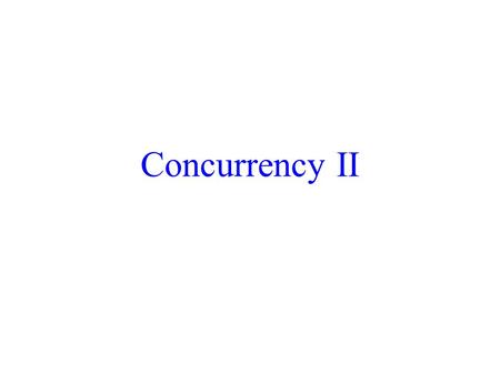 Concurrency II. Shared/Exclusive Locks Problem: while simple locks + 2PL guarantee conflict­serializability, they do not allow two readers of DB element.