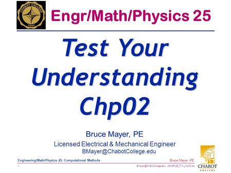 ENGR-25_TYU_chp02.ppt 1 Bruce Mayer, PE Engineering/Math/Physics 25: Computational Methods Bruce Mayer, PE Licensed Electrical.