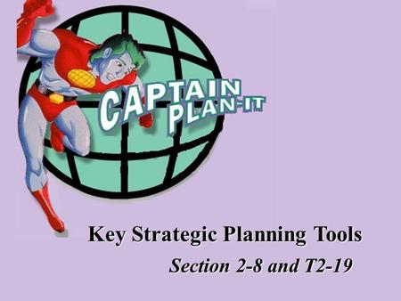 Key Strategic Planning Tools Section 2-8 and T2-19.