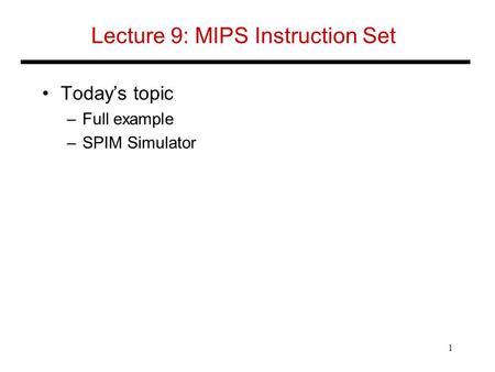 Lecture 9: MIPS Instruction Set