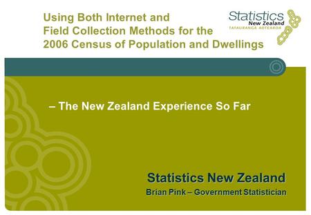 Presentation to CES – Geneva – June 2005 Using Both Internet and Field Collection Methods for the 2006 Census of Population and Dwellings Statistics New.