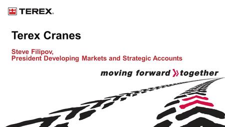 Terex Cranes Steve Filipov, President Developing Markets and Strategic Accounts.