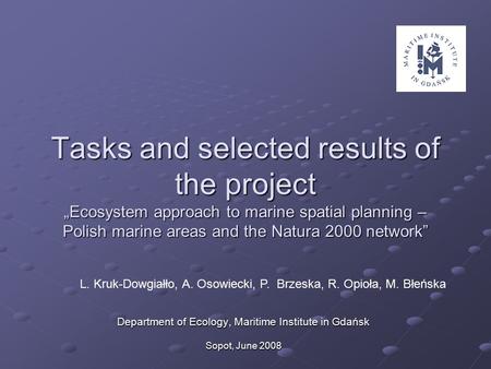 Tasks and selected results of the project „Ecosystem approach to marine spatial planning – Polish marine areas and the Natura 2000 network” Department.