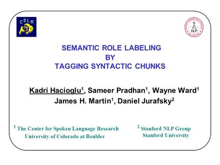 SEMANTIC ROLE LABELING BY TAGGING SYNTACTIC CHUNKS